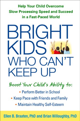 Imagen de archivo de Bright Kids Who Cant Keep Up: Help Your Child Overcome Slow Processing Speed and Succeed in a Fast-Paced World a la venta por Goodwill