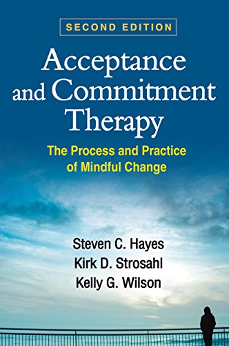 Acceptance and Commitment Therapy: The Process and Practice of Mindful Change (9781609189624) by Steven C. Hayes; Kirk D. Strosahl; Kelly G. Wilson