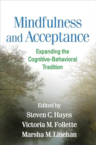 Beispielbild fr Mindfulness and Acceptance: Expanding the Cognitive-Behavioral Tradition zum Verkauf von ThriftBooks-Atlanta