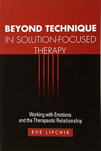 Stock image for Beyond Technique in Solution-Focused Therapy: Working with Emotions and the Therapeutic Relationship (The Guilford Family Therapy Series) for sale by Goodwill