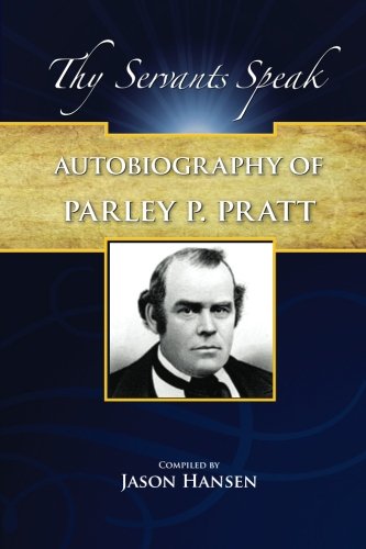 9781609191436: Autobiography of Parley P. Pratt (Thy Servants Speak)