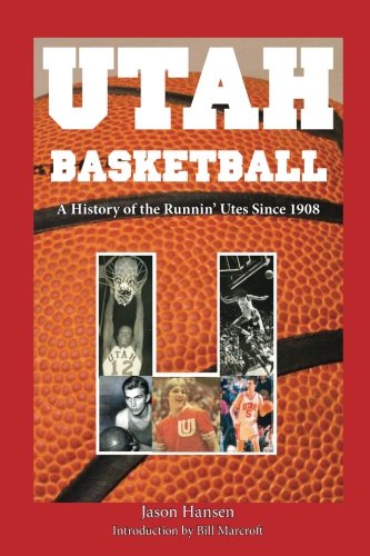 Beispielbild fr Utah Basketball: A History of the Runnin' Utes Since 1908 zum Verkauf von SecondSale