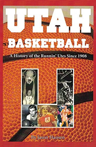 Imagen de archivo de Utah Basketball: A History of the Runnin' Utes Since 1908 a la venta por SecondSale