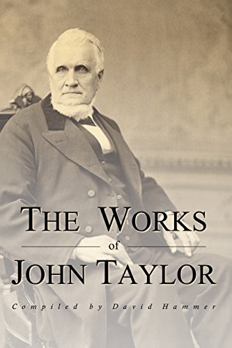 Beispielbild fr The Works of John Taylor: Mediation and Atonement / Government of God / Items on Priesthood / Succession in the Priesthood / On Marriage / The Destiny of Woman zum Verkauf von -OnTimeBooks-