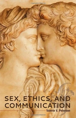 Sex, Ethics, and Communication - Peterson, Valerie V.