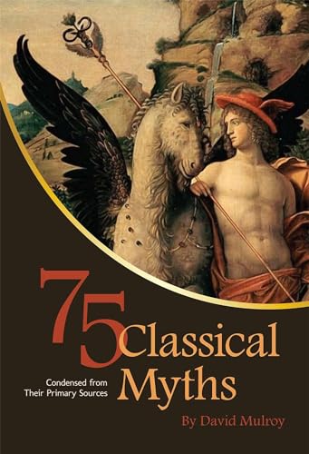 Beispielbild fr 75 Classical Myths Condensed from their Primary Sources zum Verkauf von SecondSale