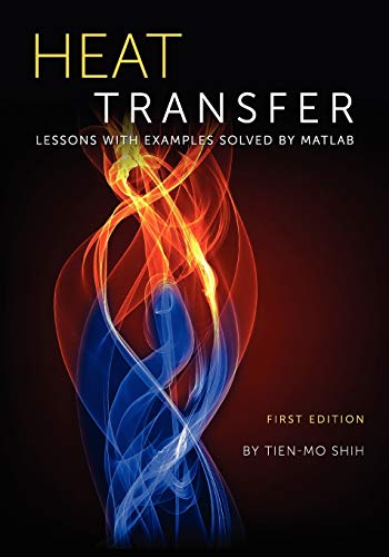 Stock image for Heat Transfer: Lessons with Examples Solved by MATLAB for sale by ThriftBooks-Dallas