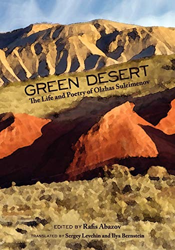 Stock image for Green Desert: The Life and Poetry of Olzhas Suleimenov for sale by Bookensteins