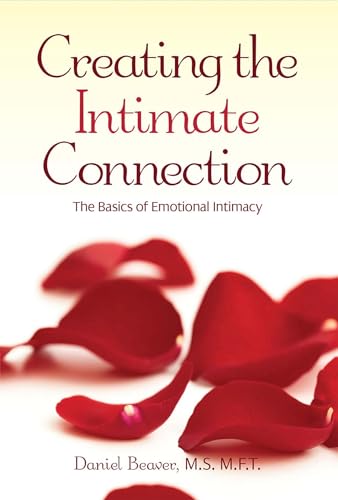 Stock image for Creating the Intimate Connection: The Basics to Emotional Intimacy for sale by ThriftBooks-Atlanta