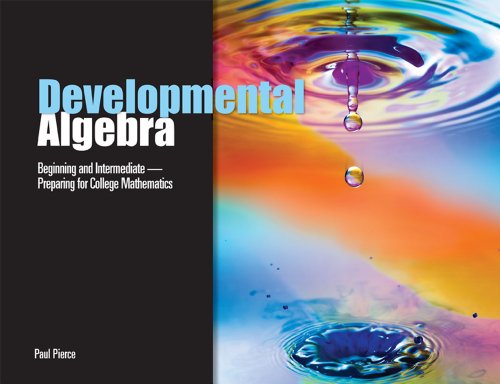 Developmental Algebra: Beginning and Intermediate - Preparing for College Mathematics