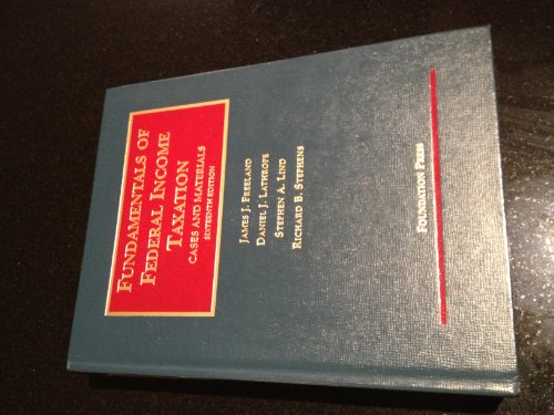 Fundamentals of Federal Income Taxation (University Casebook Series) (9781609300081) by Freeland, James; Lathrope, Daniel; Lind, Stephen; STEPHENS, RICHARD
