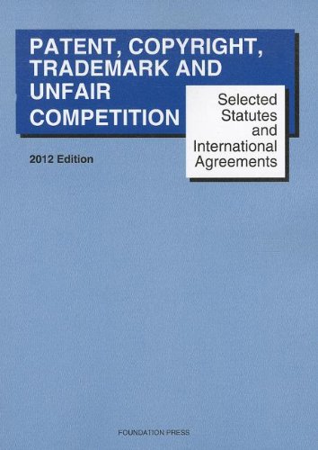 Imagen de archivo de Goldstein and Reese's Selected Statutes and International Agreements on Unfair Competition, Trademark, Copyright and Patent, 2012 a la venta por HPB Inc.