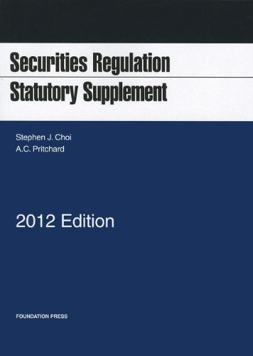 Securities Regulation Statutory Supplement, 2012 (9781609301286) by Stephen J. Choi; A. C. Pritchard