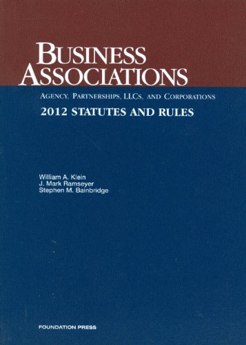 9781609301484: Business Associations Statutes and Rules 2012: Agency, Partnerships, LLCs, and Corporations