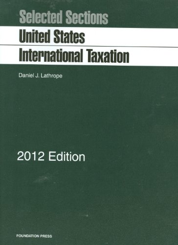 Lathrope's Selected Sections on United States International Taxation, 2012 (Selected Statutes) (9781609301514) by Daniel J. Lathrope