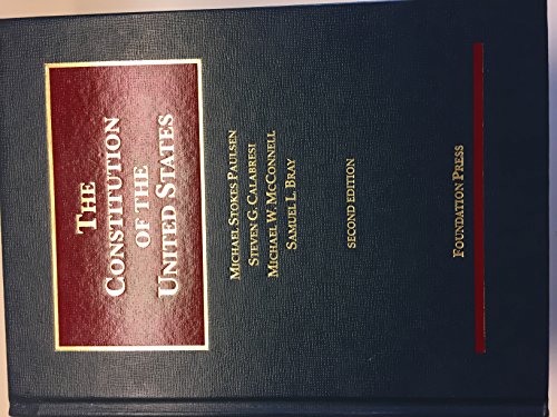 The Constitution of the United States (University Casebook Series) (9781609302719) by Paulsen, Michael; Calabresi, Steven; McConnell, Michael; Bray, Samuel