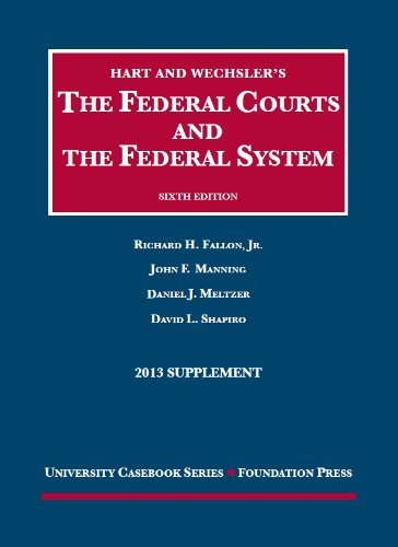 Imagen de archivo de The Federal Courts and the Federal System 6th, 2013 Supplement (University Casebook Series) a la venta por SecondSale