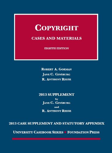 9781609303747: Gorman, Ginsburg and Reese's Copyright, 8th, 2013 Case Supplement and Statutory Appendix