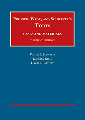 Beispielbild fr Prosser, Wade and Schwartz's Torts, Cases and Materials, 13th (University Casebook Series) zum Verkauf von BooksRun