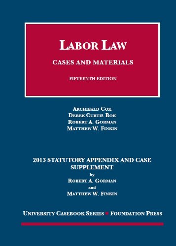 Imagen de archivo de Cox, Bok, Gorman and Finkin's Labor Law, Cases and Materials, 15th, 2013 Statutory Supplement a la venta por Better World Books