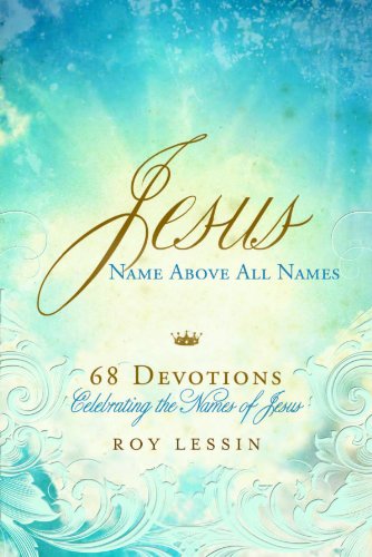 Imagen de archivo de Jesus, Name Above All Names: 68 Devotions Celebrating the Names of Jesus a la venta por ThriftBooks-Dallas