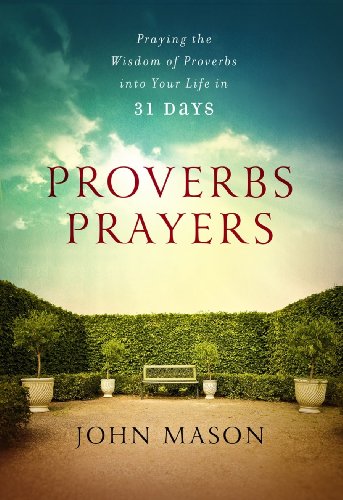 9781609361693: Proverbs Prayers: Praying the Wisdom of Proverbs Into Your Life Every Day