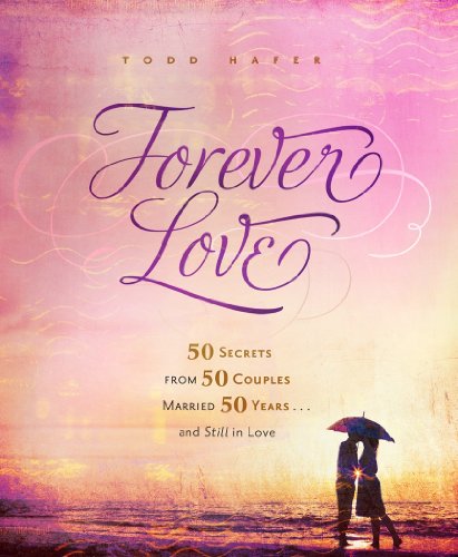 Beispielbild fr Forever Love: 50 Secrets from 50 Couples Married 50 Years zum Verkauf von Wonder Book