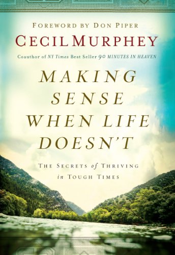 Beispielbild fr Making Sense When Life Doesn't : The Secrets of Thriving in Tough Times zum Verkauf von Better World Books