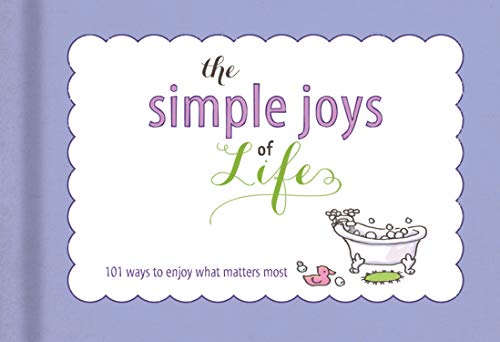9781609368180: The Simple Joys of Life: List Book: 101 Ways to Enjoy What Matters Most