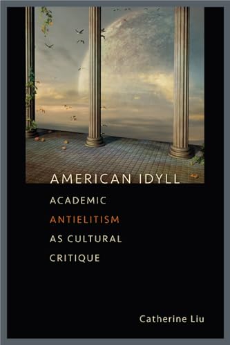 Beispielbild fr American Idyll: Academic Antielitism as Cultural Critique zum Verkauf von BooksRun