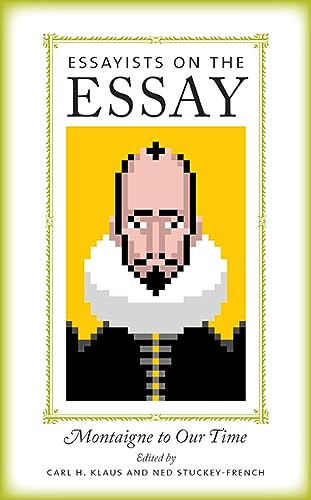 Stock image for Essayists on the Essay : Montaigne to Our Time for sale by Better World Books: West