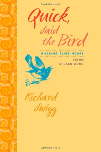 9781609380793: Quick, Said the Bird: Williams, Eliot, Moore, and the Spoken Word