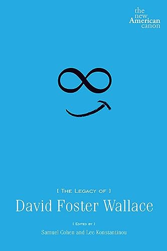 Imagen de archivo de The Legacy of David Foster Wallace (New American Canon) a la venta por Wonder Book