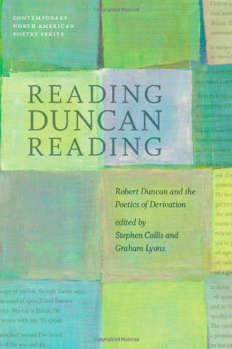 9781609381165: Reading Duncan Reading: Robert Duncan and the Poetics of Derivation (Contemp North American Poetry)