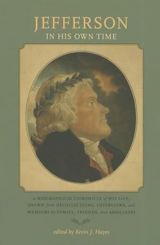 Imagen de archivo de Jefferson in His Own Time: A Biographical Chronicle of His Life, Drawn from Recollections, Interviews, and Memoirs by Family (Writers in Their Own Time) a la venta por WorldofBooks