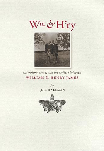 Stock image for Wm and H'ry : Literature, Love, and the Letters Between Wiliam and Henry James for sale by Better World Books: West