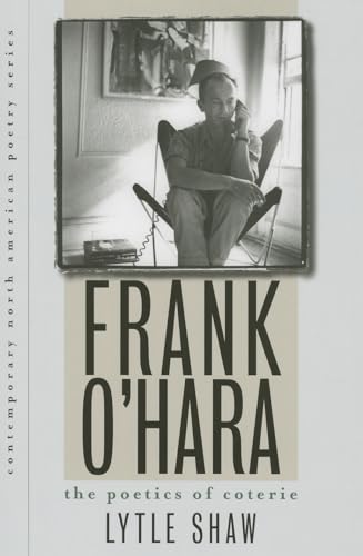 Beispielbild fr Frank O'Hara: The Poetics of Coterie (Contemp North American Poetry) zum Verkauf von Midtown Scholar Bookstore