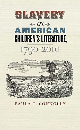 Stock image for Slavery in America Children's Literature, 1790-2010 for sale by WorldofBooks