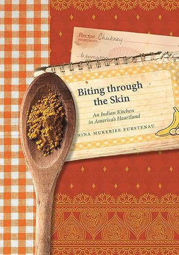 Beispielbild fr Biting Through the Skin : An Indian Kitchen in America's Heartland zum Verkauf von Better World Books