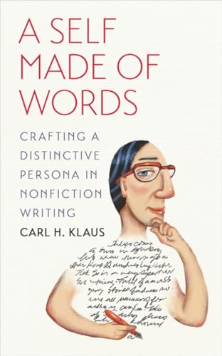 Stock image for A Self Made of Words : Crafting a Distinctive Persona in Nonfiction Writing for sale by Better World Books