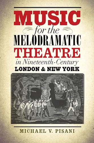 9781609382308: Music for the Melodramatic Theatre in Nineteenth-Century London and New York (Studies in Theatre History and Culture)