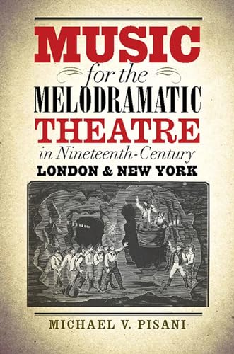 Music for the Melodramatic Theatre in Nineteenth-Century London and New York (Studies Theatre His...