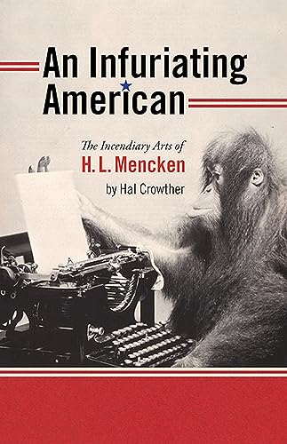 Imagen de archivo de An Infuriating American: The Incendiary Arts of H. L. Mencken (Muse Books) a la venta por HPB-Red