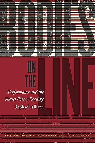 9781609383039: Bodies on the Line: Performance and the Sixties Poetry Reading