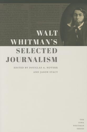 Imagen de archivo de Walt Whitman's Selected Journalism (Iowa Whitman Series) a la venta por Midtown Scholar Bookstore