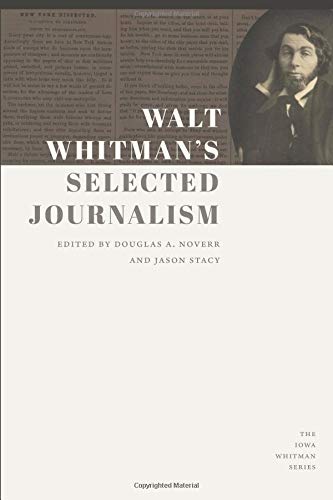 Stock image for Walt Whitman's Selected Journalism (Iowa Whitman Series) for sale by Midtown Scholar Bookstore