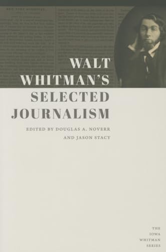 Stock image for Walt Whitman's Selected Journalism (Iowa Whitman Series) for sale by Midtown Scholar Bookstore