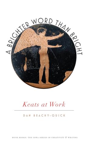 9781609383398: A Brighter Word Than Bright: Keats at Work (Muse Books)