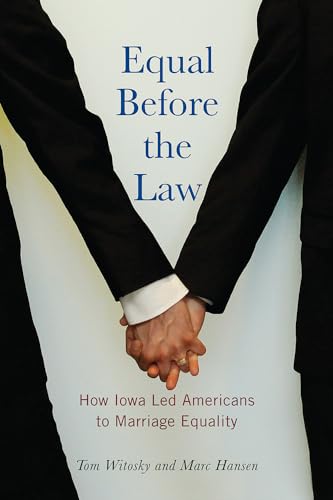 Beispielbild fr Equal Before the Law: How Iowa Led Americans to Marriage Equality (Iowa and the Midwest Experience) zum Verkauf von SecondSale