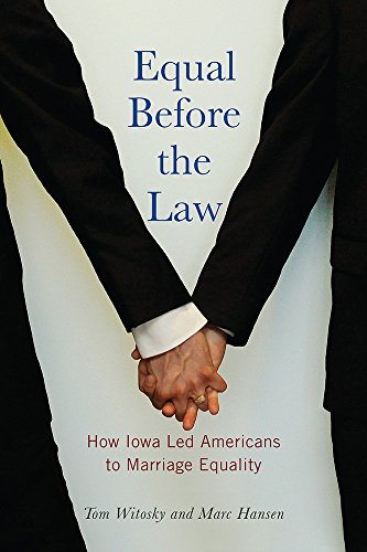 Stock image for Equal Before the Law: How Iowa Led Americans to Marriage Equality (Iowa and the Midwest Experience) for sale by The Book Garden